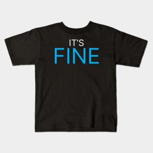 I'ts fine Kids T-Shirt